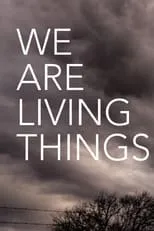 Película We Are Living Things