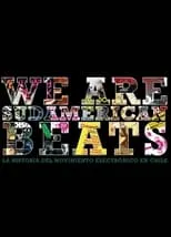 Película We are sudamerican beats