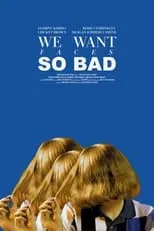 Película We Want Faces So Bad