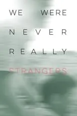 Película We Were Never Really Strangers