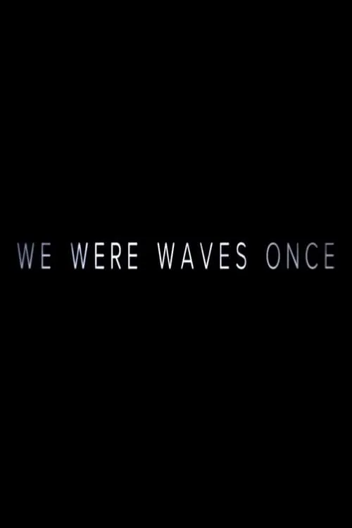 Película We Were Waves Once