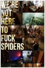 Póster de la película We're Not Here to Fuck Spiders