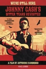 Película We're Still Here: Johnny Cash's Bitter Tears Revisited