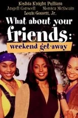 Película What About Your Friends: Weekend Get-Away