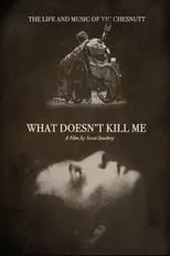 Portada de What Doesn’t Kill Me: The Life and Music of Vic Chesnutt