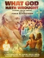 Poster de What God Hath Wrought: Pastor Chuck Smith and the Jesus Revolution