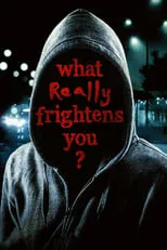 Película What Really Frightens You?