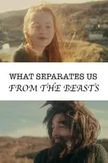 Película What Separates Us From The Beasts