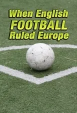 Gabriel Clarke es Narrator en When English Football Ruled Europe