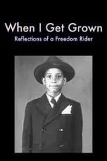 Película When I Get Grown - Reflections of a Freedom Rider