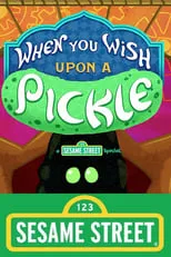 Película When You Wish Upon a Pickle: A Sesame Street Special