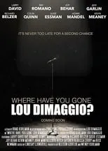 Lou DiMaggio interpreta a Self en Where Have You Gone, Lou DiMaggio?