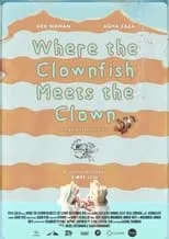 Película Where The Clownfish Meets The Clown