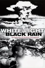 Película White Light/Black Rain: The Destruction of Hiroshima and Nagasaki