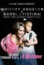 Poster de la película Whitney Houston & Bobbi Kristina: Didn't We Almost Have It All - Películas hoy en TV