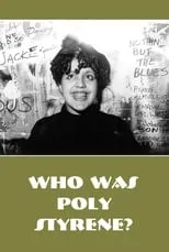 Poly Styrene interpreta a Herself en Who Is Poly Styrene?