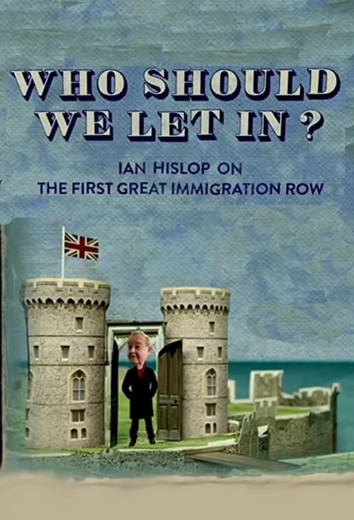 Póster de Who Should We Let In? Ian Hislop on the First Great Immigration Row