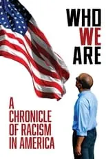 Poster de la película Who We Are: A Chronicle of Racism in America - Películas hoy en TV