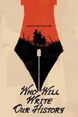 Película Who Will Write Our History?