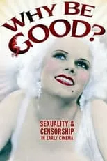 Póster de la película Why Be Good?: Sexuality & Censorship in Early Cinema