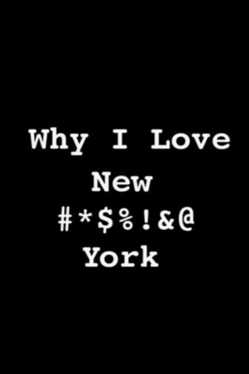 Póster de Why I Love New #*$%!&@ York