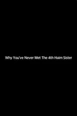 Póster de la película Why You've Never Met The 4th Haim Sister