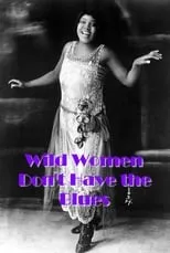 Bessie Smith es Self (archive footage) en Wild Women Don't Have the Blues