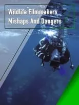 Película Wildlife Filmmakers: Mishaps and Dangers