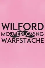 Poster de la película Wilford 'Motherloving' Warfstache - Películas hoy en TV