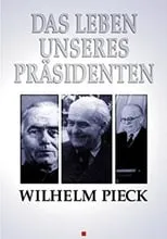 Walter Ulbricht es Self (archive footage) en Wilhelm Pieck - Das Leben unseres Präsidenten