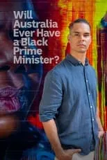 Mark Coles Smith interpreta a Self - Presenter en Will Australia Ever Have a Black Prime Minister?