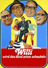 Película Willi wird das Kind schon schaukeln