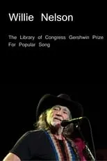 Poster de la película Willie Nelson: The Library of Congress Gershwin Prize For Popular Song - Películas hoy en TV