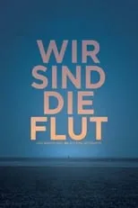 Película Wir sind die Flut