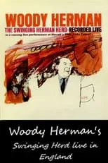 Woody Herman es Clarinettiste en Woody Herman's Swinging Herd live in England