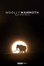 Alice Roberts es Herself - Presenter en Woolly Mammoth: Secrets from the Ice