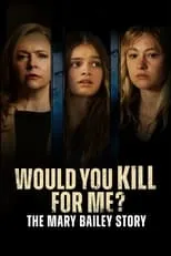 Poster de Would You Kill for Me? The Mary Bailey Story