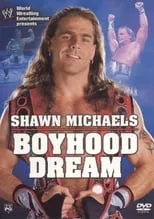 Poster de WWE: Shawn Michaels - Boyhood Dream