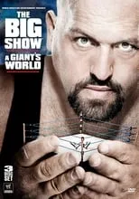 Poster de WWE: The Big Show - A Giant's World