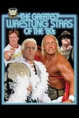 Poster de WWE: The Greatest Wrestling Stars of the 80's