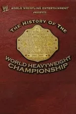 Poster de la película WWE: The History Of The World Heavyweight Championship - Películas hoy en TV