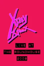 Película X-Ray Spex: Live at the Roundhouse London