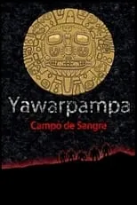 Augusto Casafranca es Voice in Quechua en Yawarpampa: campo de sangre