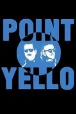 Película Yello: Point