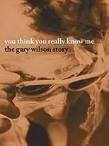 Gary Wilson es Himself en You Think You Really Know Me: The Gary Wilson Story