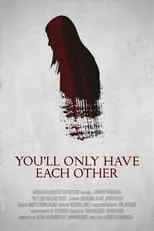 Película You'll Only Have Each Other