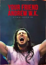 Andrew W.K. es Himself en Your Friend Andrew W.K.