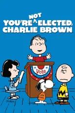 Poster de la película You're Not Elected, Charlie Brown - Películas hoy en TV