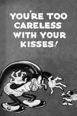 Película You're Too Careless with Your Kisses!