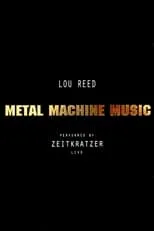 Película Zeitkratzer And Lou Reed: Metal Machine Music